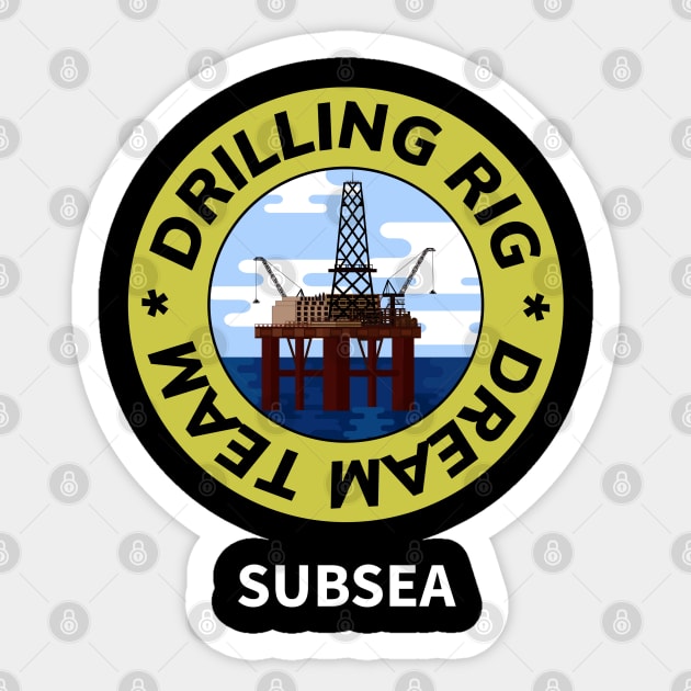 Oil & Gas Drilling Rig Dream Team Series - Subsea Sticker by Felipe G Studio